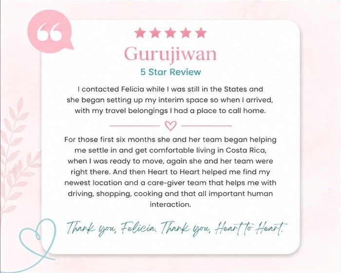 Five-star review from Gurujiwan: Heart to Heart helped me settle into Costa Rica and find a caregiver team.